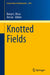 Knotted Fields by Renzo L. Ricca