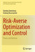 Risk-Averse Optimization and Control: Theory and Methods by Darinka Dentcheva