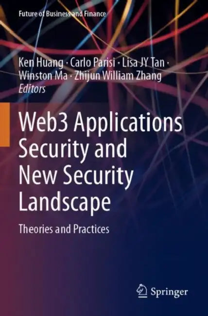 Web3 Applications Security and New Security Landscape: Theories and Practices by Ken Huang