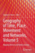 Geography of Time, Place, Movement and Networks: Mapping Women and Family Journeys by Stanley D. Brunn