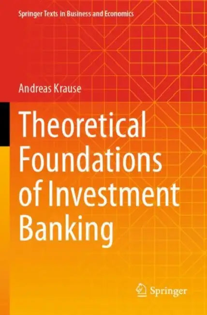 Theoretical Foundations of Investment Banking by Andreas Krause