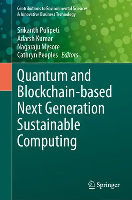 Quantum and Blockchain-Based Next Generation Sustainable Computing by Srikanth Pulipeti