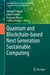 Quantum and Blockchain-Based Next Generation Sustainable Computing by Srikanth Pulipeti