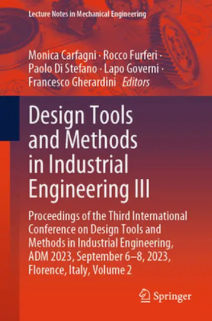 Design Tools and Methods in Industrial Engineering III: Proceedings of the Third International Conference on Design Tools and Methods in Industrial En by Monica Carfagni