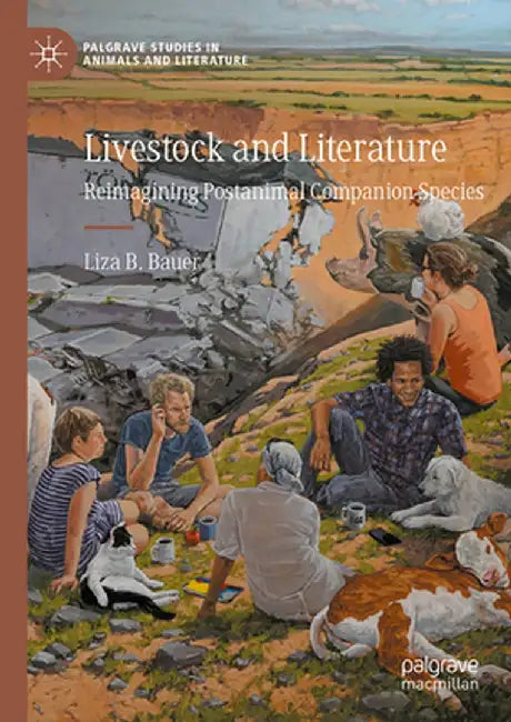 Livestock and Literature: Reimagining Postanimal Companion Species by Liza B. Bauer