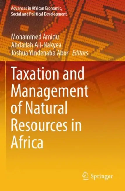 Taxation and Management of Natural Resources in Africa by Mohammed Amidu