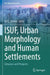 ISUF, Urban Morphology and Human Settlements: Advances and Prospects by Vítor Oliveira