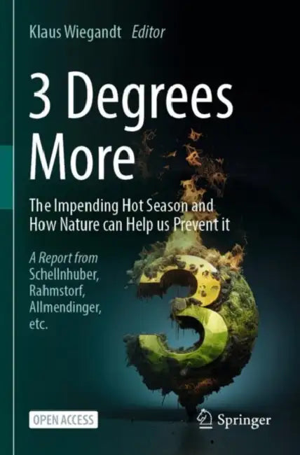 3 Degrees More: The Impending Hot Season and How Nature Can Help Us Prevent It by Klaus Wiegandt