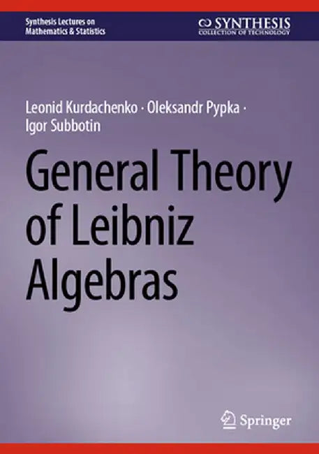 General Theory of Leibniz Algebras by Leonid Kurdachenko