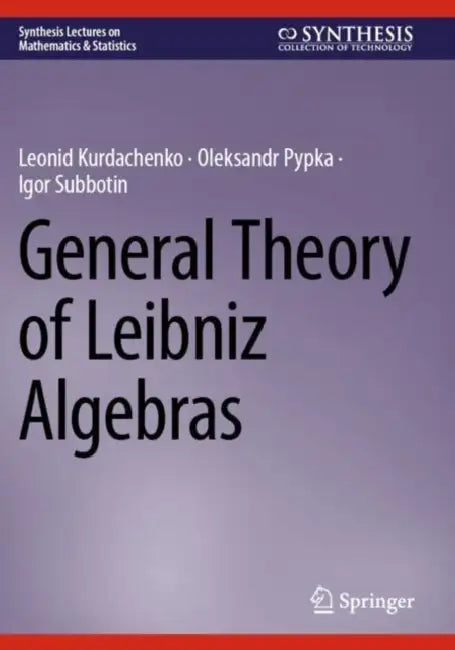 General Theory of Leibniz Algebras by Leonid Kurdachenko