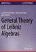 General Theory of Leibniz Algebras by Leonid Kurdachenko