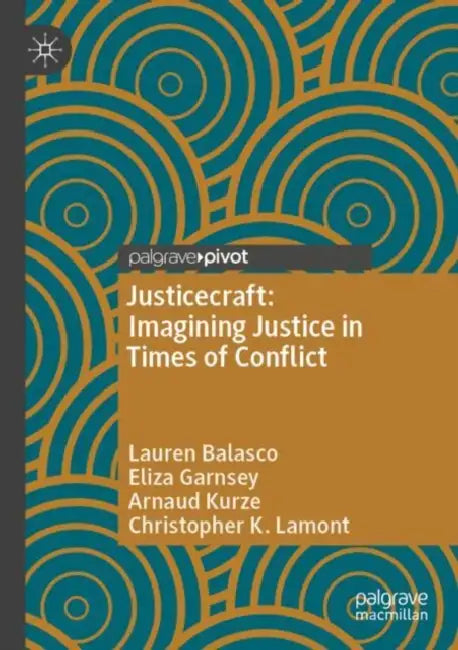 Justicecraft: Imagining Justice in Times of Conflict by Lauren Balasco