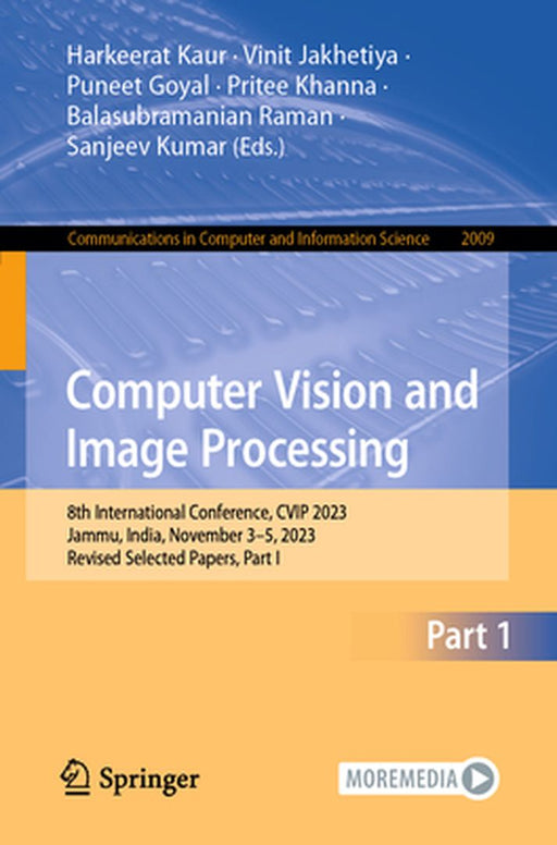 Computer Vision and Image Processing: 8th International Conference, Cvip 2023, Jammu, India, November 3-5, 2023, Revised Selected Papers, Part I by Harkeerat Kaur