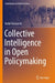 Collective Intelligence in Open Policymaking by Rafal Olszowski