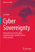 Cyber Sovereignty: International Security, Mass Communication, and the Future of the Internet by Lev Topor