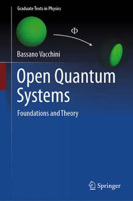 Open Quantum Systems: Foundations and Theory by Bassano Vacchini