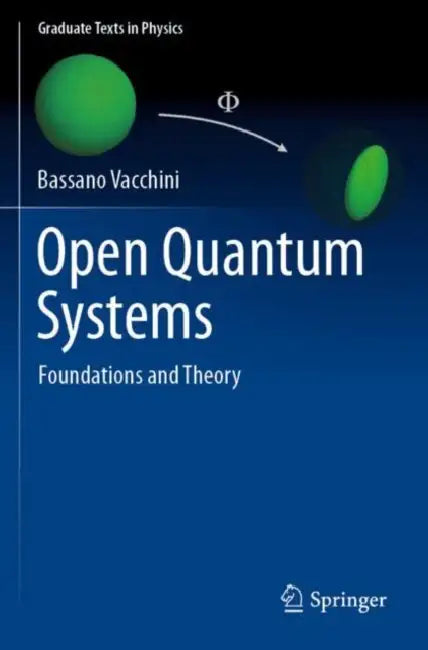 Open Quantum Systems: Foundations and Theory by Bassano Vacchini