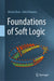Foundations of Soft Logic by Moshe Klein