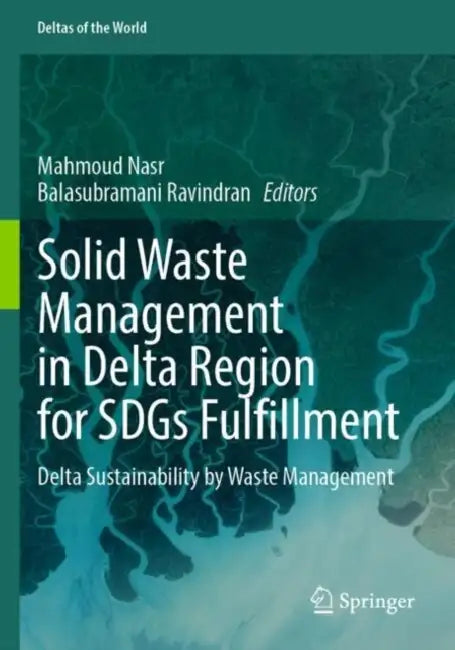 Solid Waste Management in Delta Region for SDGs Fulfillment: Delta Sustainability by Waste Management by Mahmoud Nasr