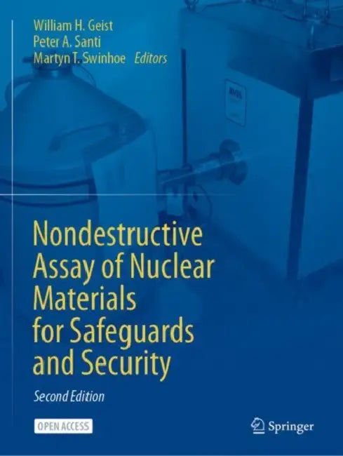Nondestructive Assay of Nuclear Materials for Safeguards and Security by William H. Geist