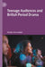 Teenage Audiences and British Period Drama by Shelley Anne Galpin
