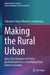 Making the Rural Urban: Inter-Class Dynamics to Protect the Environment in a Gentrifying Rural Town in Colombia by Sebastin Felipe Villamizar-santamara
