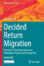 Decided Return Migration: Emotions, Citizenship, Home and Belonging in Bosnia and Herzegovina by Aida Ibričevic