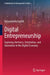 Digital Entrepreneurship: Exploring Alertness, Orientation, and Innovation in the Digital Economy by Nezameddin Faghih