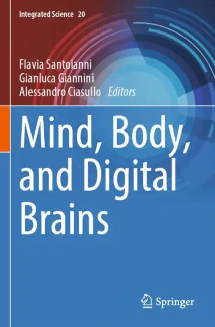 Mind, Body, and Digital Brains by Flavia Santoianni