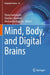 Mind, Body, and Digital Brains by Flavia Santoianni