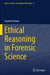 Ethical Reasoning in Forensic Science by Lyndsie Ferrara