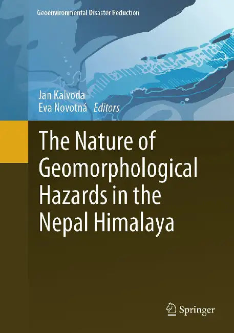 The Nature of Geomorphological Hazards in the Nepal Himalaya by Kalvoda, Jan