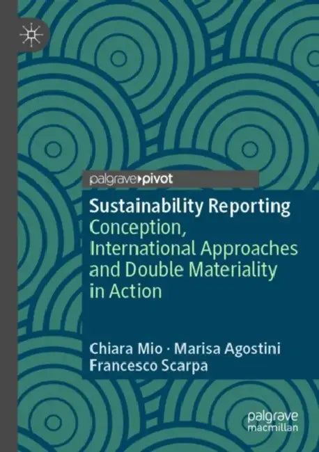 Sustainability Reporting: Conception, International Approaches and Double Materiality in Action by Chiara Mio