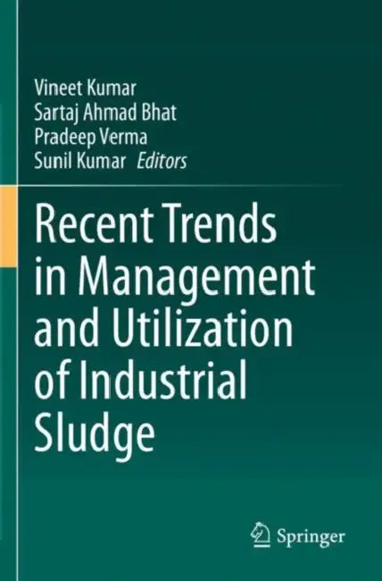 Recent Trends in Management and Utilization of Industrial Sludge by Vineet Kumar