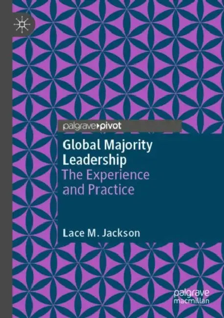 Global Majority Leadership: The Experience and Practice by Lace M. Jackson