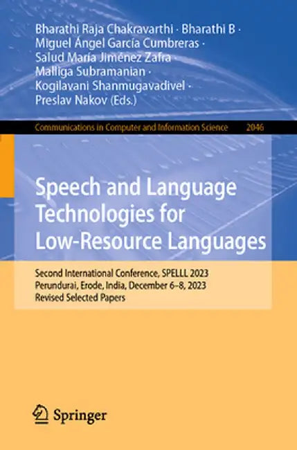Speech and Language Technologies for Low-Resource Languages: Second International Conference, Spelll 2023, Perundurai, Erode, India, December 6-8, 202 by Bharathi Raja Chakravarthi