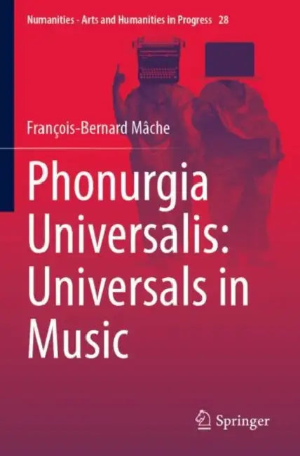 Phonurgia Universalis: Universals in Music by François-Bernard Mâche
