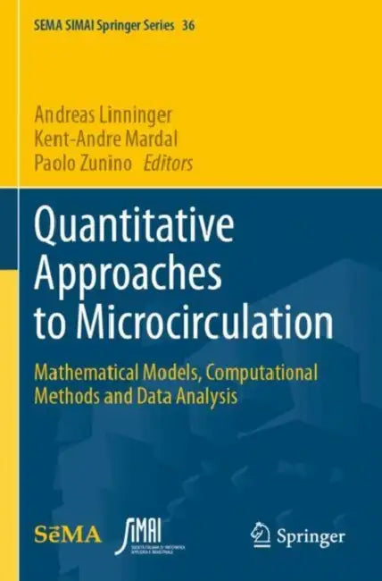 Quantitative Approaches to Microcirculation: Mathematical Models, Computational Methods and Data Analysis by Andreas Linninger