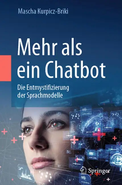 Mehr ALS Ein Chatbot: Die Entmystifizierung Der Sprachmodelle by Mascha Kurpicz-Briki