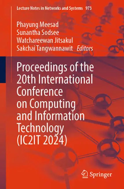 Proceedings of the 20th International Conference on Computing and Information Technology (Ic2it 2024) by Phayung Meesad
