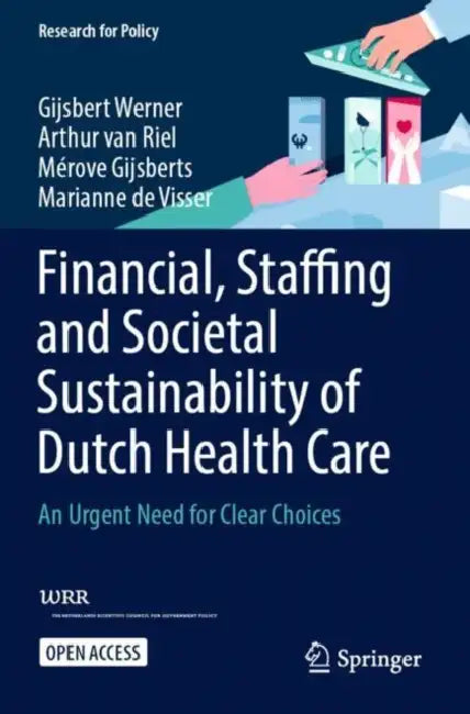 Financial, Staffing and Societal Sustainability of Dutch Health Care: An Urgent Need for Clear Choices by Gijsbert Werner