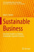 Sustainable Business: Executive Insights on Shaping Sustainable Corporate Practices by Uwe G. Schulte