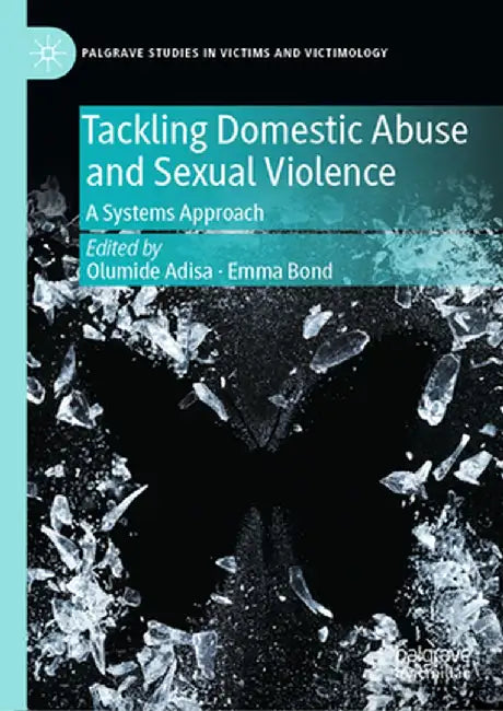Tackling Domestic Abuse and Sexual Violence: A Systems Approach by Olumide Adisa