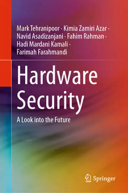 Hardware Security: A Look Into the Future by Mark Tehranipoor