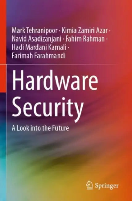 Hardware Security: A Look Into the Future by Mark Tehranipoor