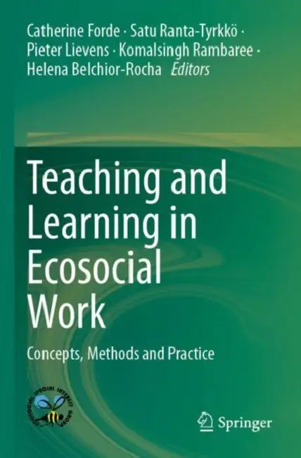 Teaching and Learning in Ecosocial Work: Concepts, Methods and Practice by Catherine Forde