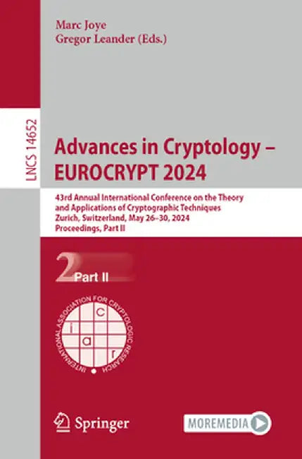 Advances in Cryptology - Eurocrypt 2024: 43rd Annual International Conference on the Theory and Applications of Cryptographic Techniques, Zurich, Swit by Marc Joye