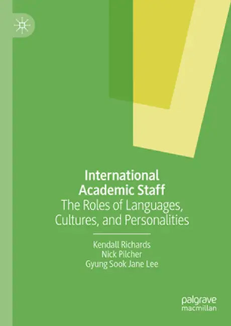 International Academic Staff: The Roles of Languages, Cultures, and Personalities by Kendall Richards