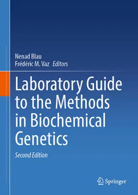 Laboratory Guide to the Methods in Biochemical Genetics by Nenad Blau