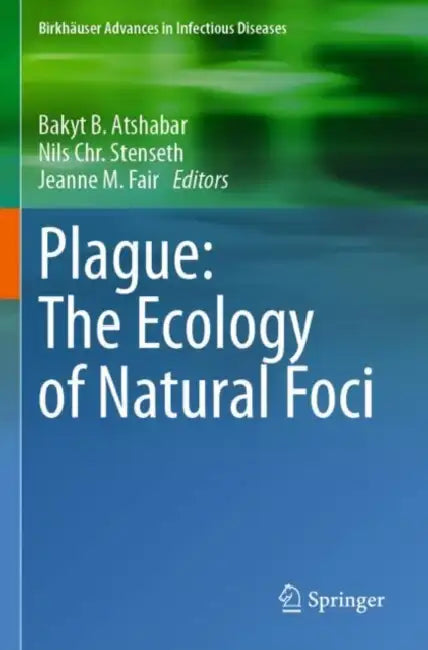Plague: The Ecology of Natural Foci by Bakyt B. Atshabar